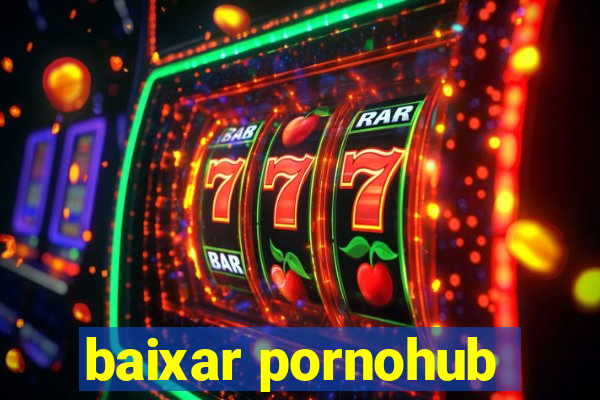 baixar pornohub